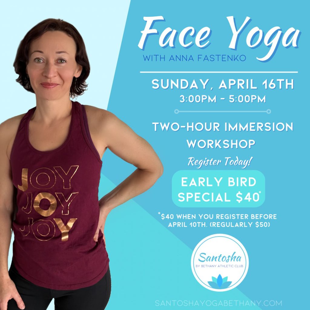 Face Yoga with Anna Fastenko at Santosha Yoga on April 16th, 2023